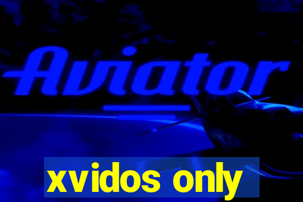 xvidos only